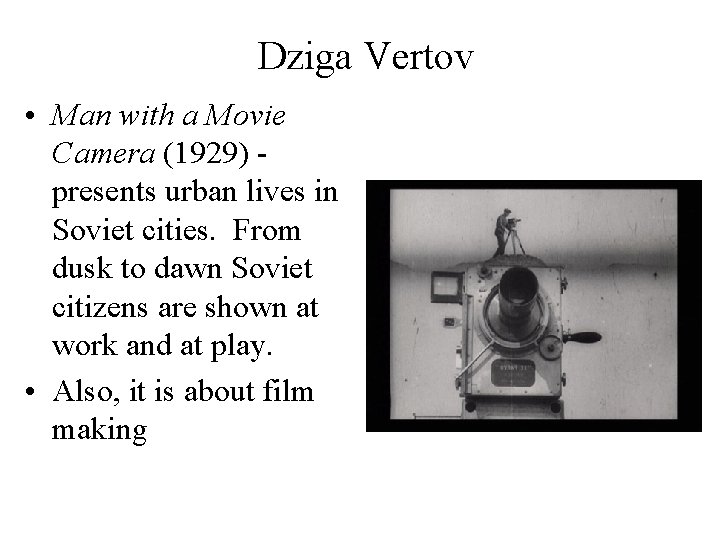 Dziga Vertov • Man with a Movie Camera (1929) presents urban lives in Soviet