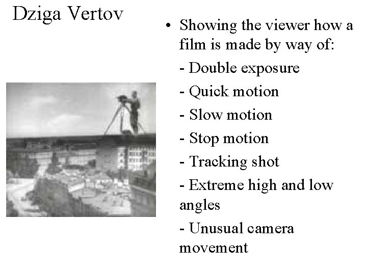 Dziga Vertov • Showing the viewer how a film is made by way of: