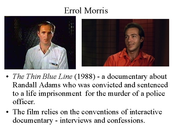 Errol Morris • The Thin Blue Line (1988) - a documentary about Randall Adams