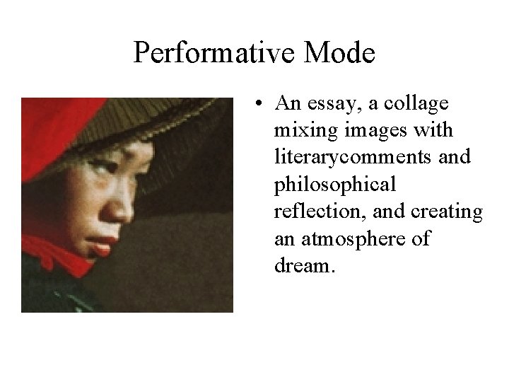 Performative Mode • An essay, a collage mixing images with literarycomments and philosophical reflection,