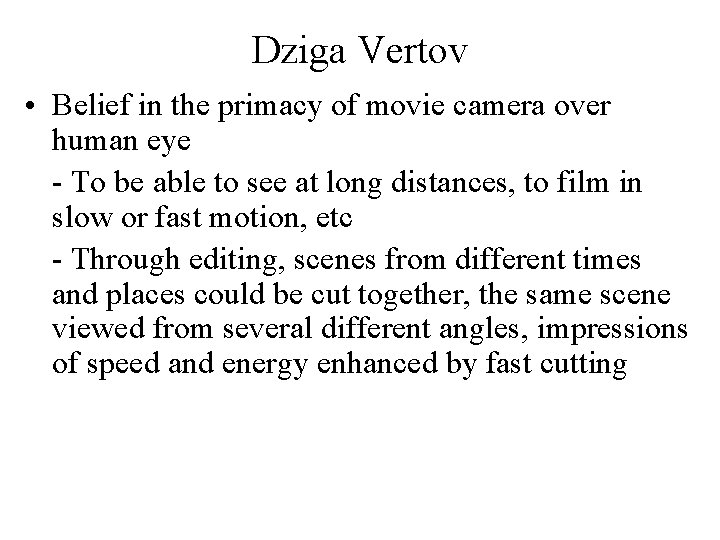 Dziga Vertov • Belief in the primacy of movie camera over human eye -