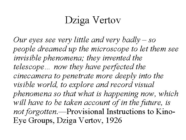 Dziga Vertov Our eyes see very little and very badly – so people dreamed