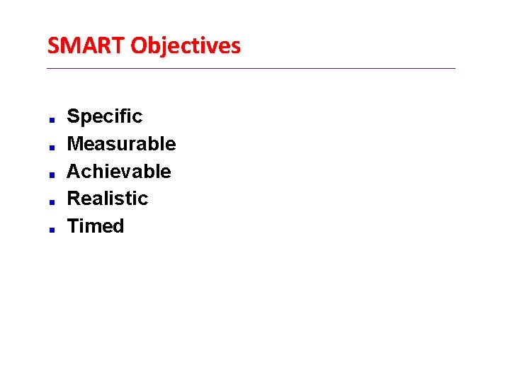 SMART Objectives Specific Measurable Achievable Realistic Timed 
