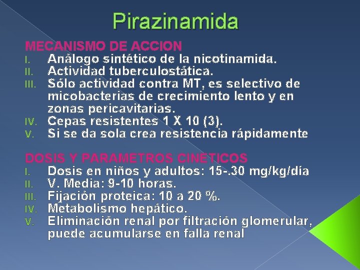 Pirazinamida MECANISMO DE ACCION I. Análogo sintético de la nicotinamida. II. Actividad tuberculostática. III.