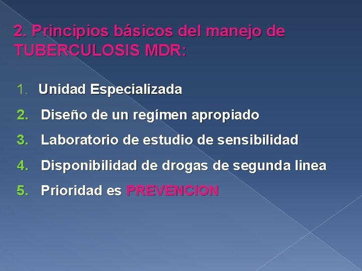 2. Principios básicos del manejo de TUBERCULOSIS MDR: 1. Unidad Especializada 2. Diseño de