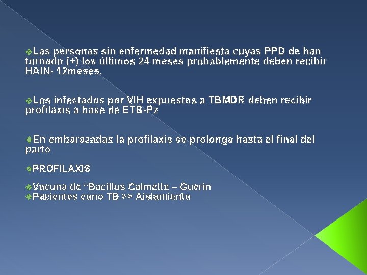 v. Las personas sin enfermedad manifiesta cuyas PPD de han tornado (+) los últimos