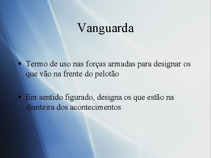 Vanguarda § Termo de uso nas forças armadas para designar os que vão na