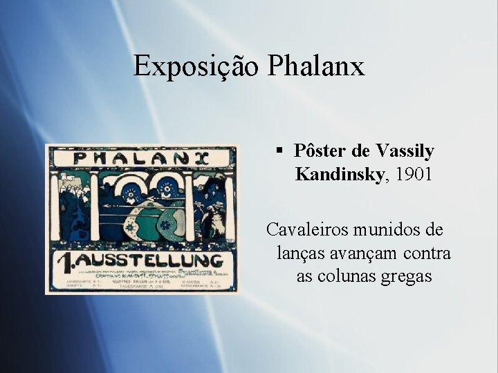 Exposição Phalanx § Pôster de Vassily Kandinsky, 1901 Cavaleiros munidos de lanças avançam contra