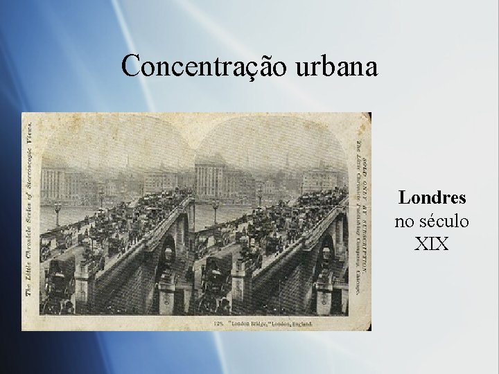 Concentração urbana Londres no século XIX 