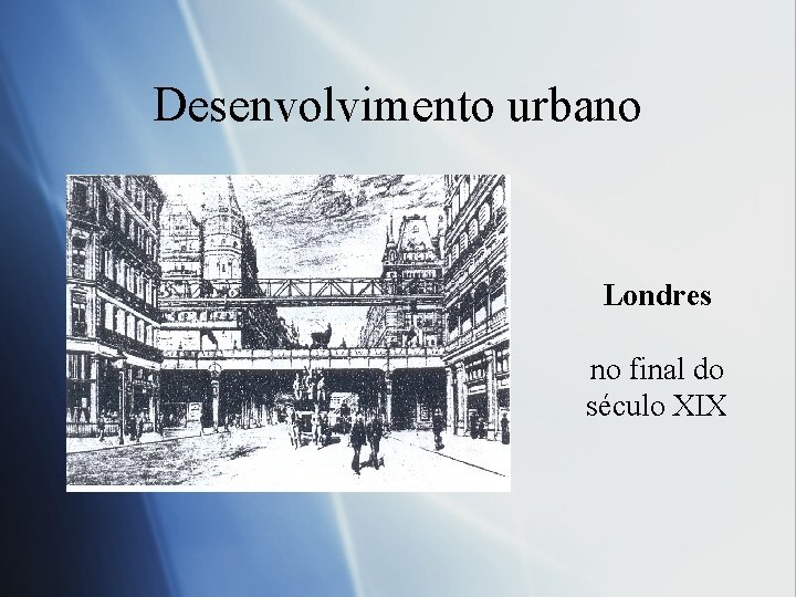 Desenvolvimento urbano Londres no final do século XIX 