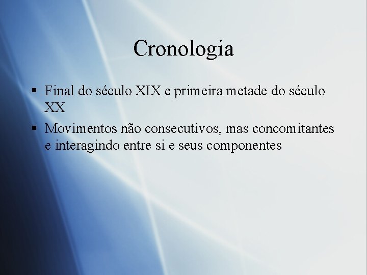 Cronologia § Final do século XIX e primeira metade do século XX § Movimentos