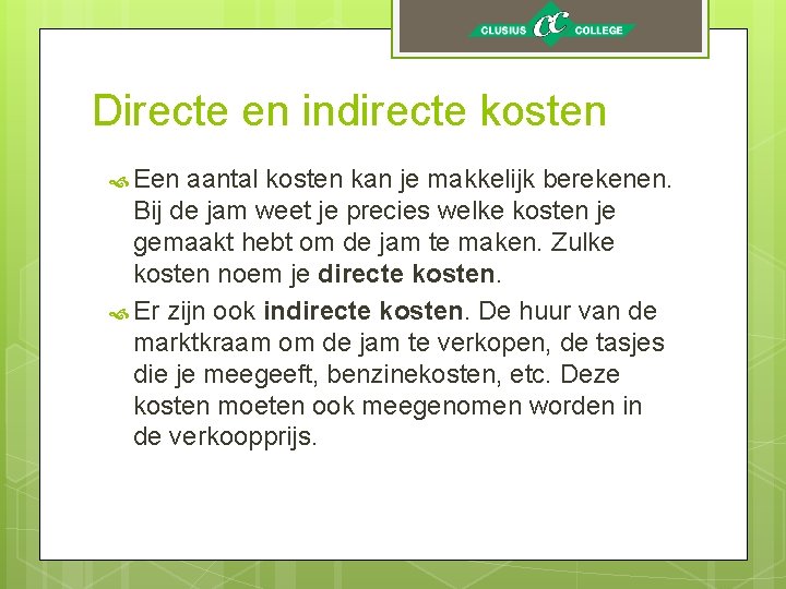 Directe en indirecte kosten Een aantal kosten kan je makkelijk berekenen. Bij de jam