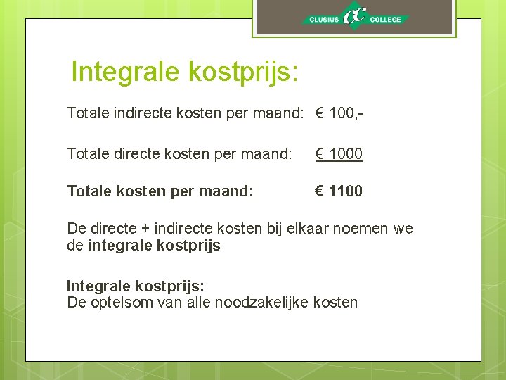 Integrale kostprijs: Totale indirecte kosten per maand: € 100, Totale directe kosten per maand: