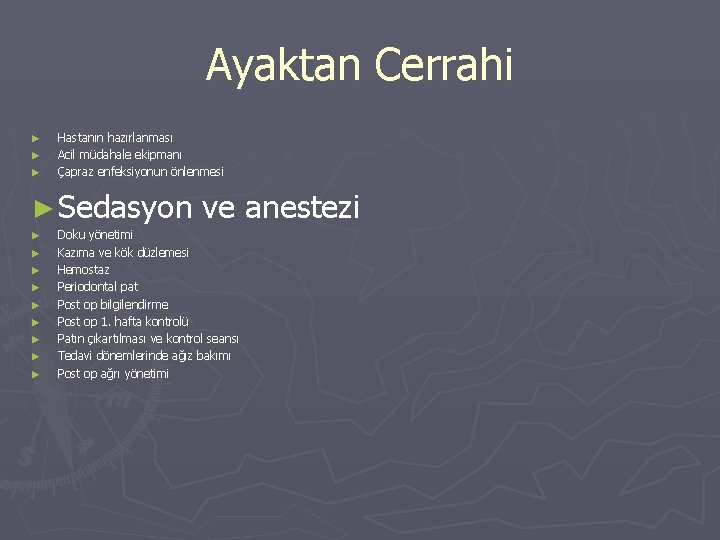 Ayaktan Cerrahi ► ► ► Hastanın hazırlanması Acil müdahale ekipmanı Çapraz enfeksiyonun önlenmesi ► Ayaktan Cerrahi ► ► ► Hastanın hazırlanması Acil müdahale ekipmanı Çapraz enfeksiyonun önlenmesi ►