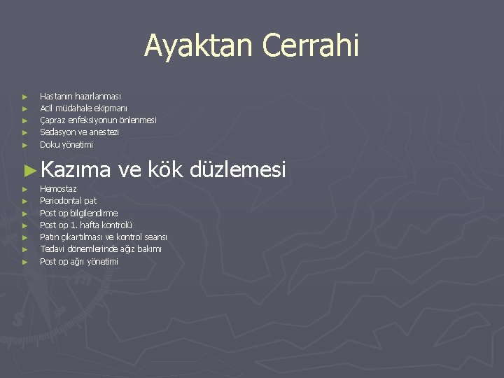 Ayaktan Cerrahi ► ► ► Hastanın hazırlanması Acil müdahale ekipmanı Çapraz enfeksiyonun önlenmesi Sedasyon Ayaktan Cerrahi ► ► ► Hastanın hazırlanması Acil müdahale ekipmanı Çapraz enfeksiyonun önlenmesi Sedasyon