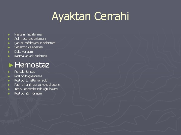 Ayaktan Cerrahi ► ► ► Hastanın hazırlanması Acil müdahale ekipmanı Çapraz enfeksiyonun önlenmesi Sedasyon Ayaktan Cerrahi ► ► ► Hastanın hazırlanması Acil müdahale ekipmanı Çapraz enfeksiyonun önlenmesi Sedasyon