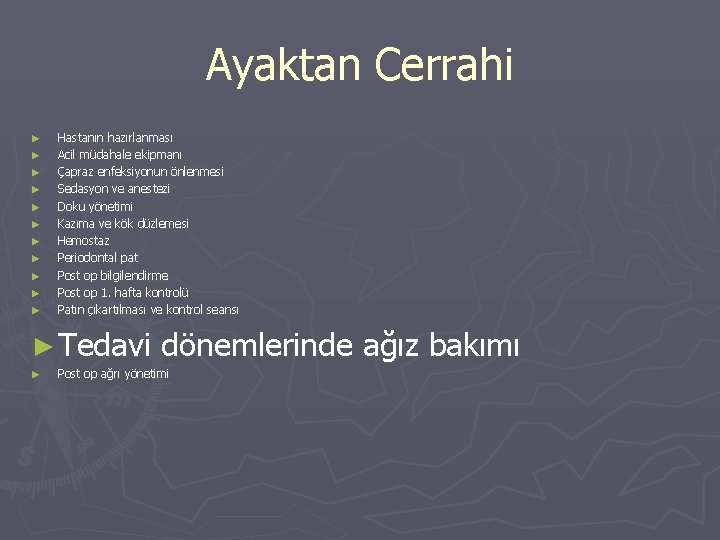 Ayaktan Cerrahi ► ► ► Hastanın hazırlanması Acil müdahale ekipmanı Çapraz enfeksiyonun önlenmesi Sedasyon Ayaktan Cerrahi ► ► ► Hastanın hazırlanması Acil müdahale ekipmanı Çapraz enfeksiyonun önlenmesi Sedasyon