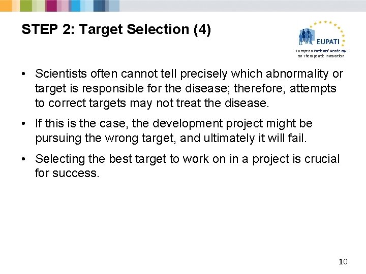 STEP 2: Target Selection (4) European Patients’ Academy on Therapeutic Innovation • Scientists often