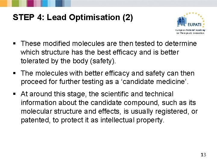 STEP 4: Lead Optimisation (2) European Patients’ Academy on Therapeutic Innovation § These modified