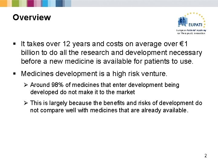 Overview European Patients’ Academy on Therapeutic Innovation § It takes over 12 years and