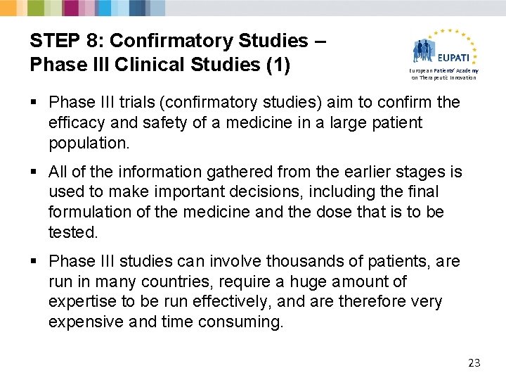 STEP 8: Confirmatory Studies – Phase III Clinical Studies (1) European Patients’ Academy on