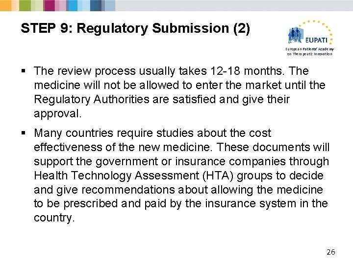 STEP 9: Regulatory Submission (2) European Patients’ Academy on Therapeutic Innovation § The review