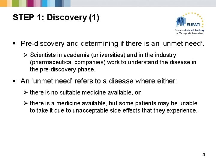 STEP 1: Discovery (1) European Patients’ Academy on Therapeutic Innovation § Pre-discovery and determining