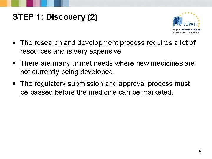 STEP 1: Discovery (2) European Patients’ Academy on Therapeutic Innovation § The research and