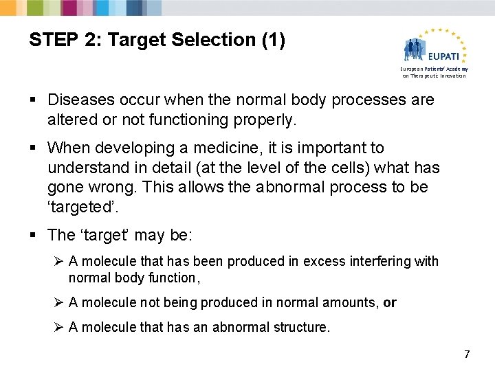 STEP 2: Target Selection (1) European Patients’ Academy on Therapeutic Innovation § Diseases occur