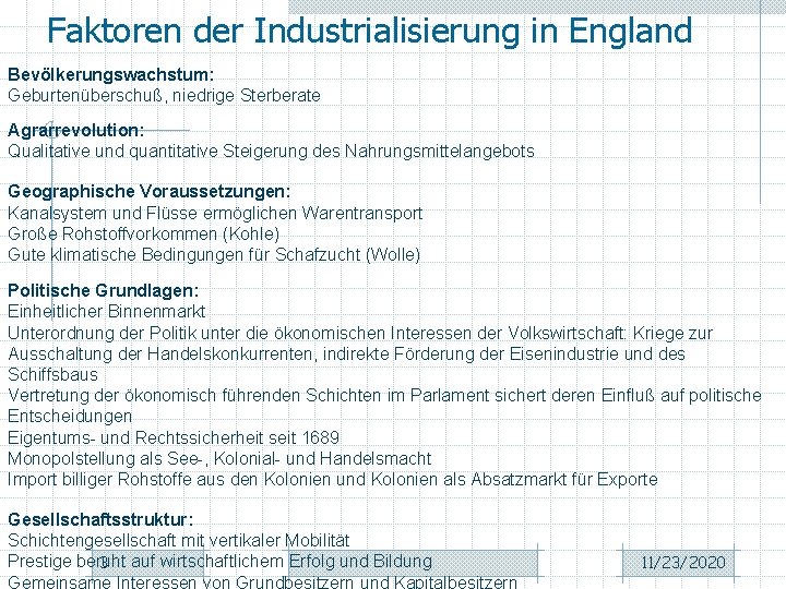 Faktoren der Industrialisierung in England Bevölkerungswachstum: Geburtenüberschuß, niedrige Sterberate Agrarrevolution: Qualitative und quantitative Steigerung