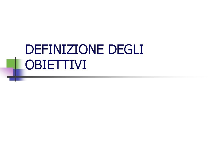 DEFINIZIONE DEGLI OBIETTIVI 