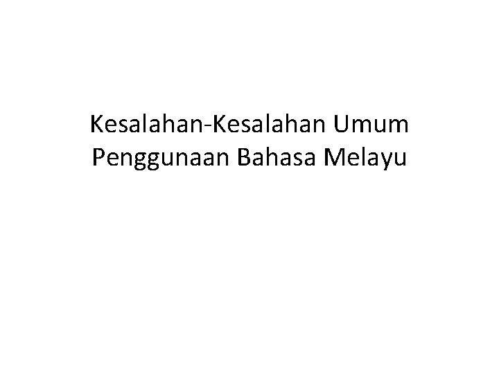 Kesalahan-Kesalahan Umum Penggunaan Bahasa Melayu 