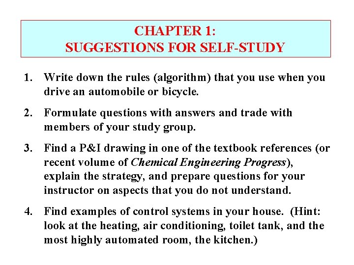 CHAPTER 1: SUGGESTIONS FOR SELF-STUDY 1. Write down the rules (algorithm) that you use