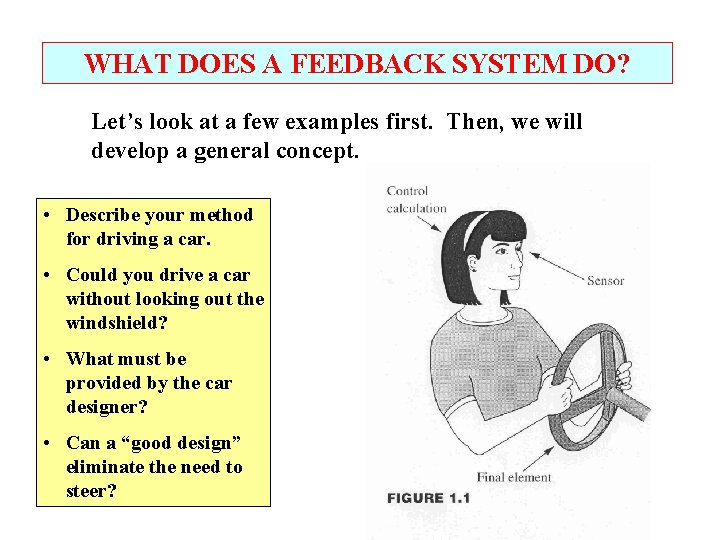 WHAT DOES A FEEDBACK SYSTEM DO? Let’s look at a few examples first. Then,