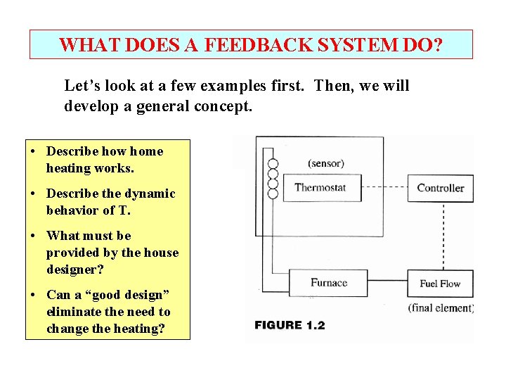 WHAT DOES A FEEDBACK SYSTEM DO? Let’s look at a few examples first. Then,