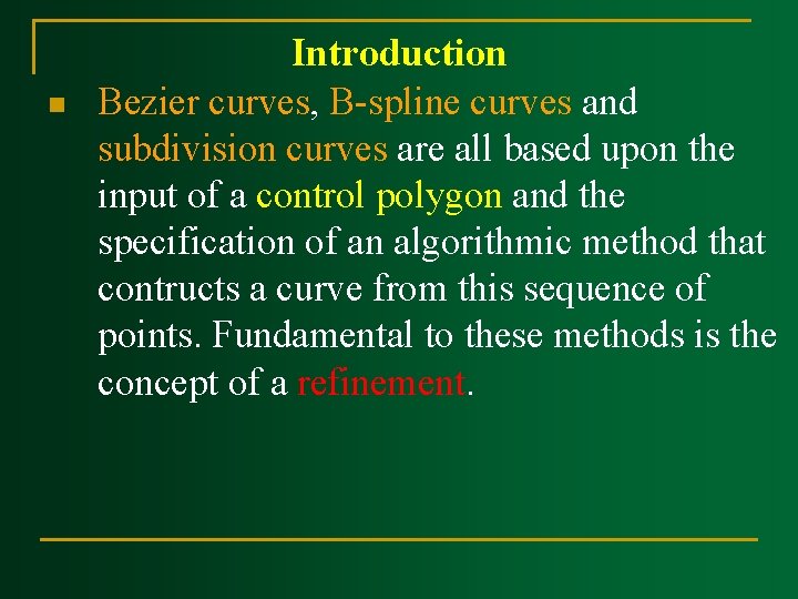 n Introduction Bezier curves, B spline curves and subdivision curves are all based upon