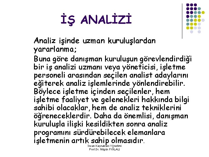 İŞ ANALİZİ Analiz işinde uzman kuruluşlardan yararlanma; Buna göre danışman kuruluşun görevlendirdiği bir iş