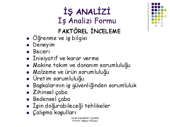 İŞ ANALİZİ İş Analizi Formu l l l FAKTÖREL İNCELEME Öğrenme ve iş bilgisi