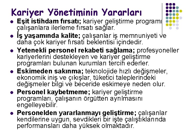 Kariyer Yönetiminin Yararları l l l Eşit istihdam fırsatı; kariyer geliştirme programı çalışanlara ilerleme