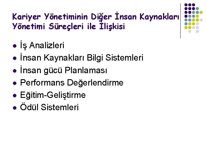 Kariyer Yönetiminin Diğer İnsan Kaynakları Yönetimi Süreçleri ile İlişkisi l l l İş Analizleri