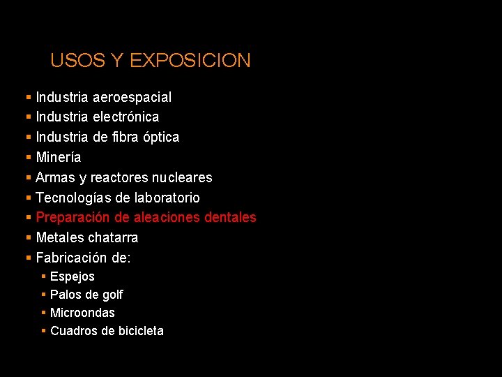 USOS Y EXPOSICION § Industria aeroespacial § Industria electrónica § Industria de fibra óptica
