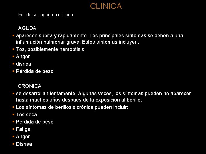 CLINICA Puede ser aguda o crónica § § § AGUDA aparecen súbita y rápidamente.