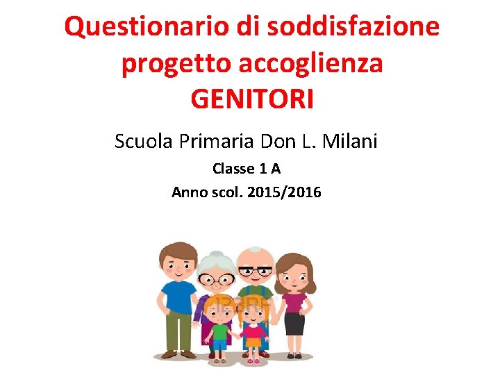 Questionario di soddisfazione progetto accoglienza GENITORI Scuola Primaria Don L. Milani Classe 1 A
