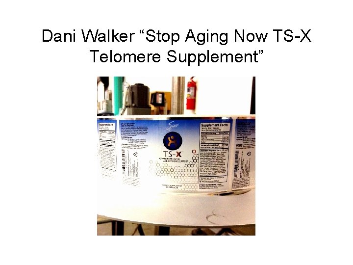 Dani Walker “Stop Aging Now TS-X Telomere Supplement” 