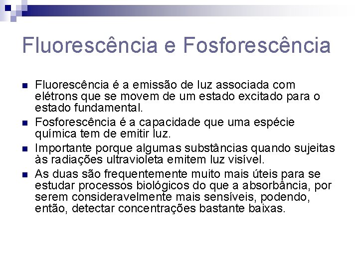 Fluorescência e Fosforescência n n Fluorescência é a emissão de luz associada com elétrons