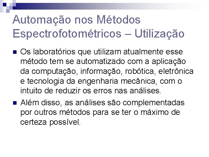 Automação nos Métodos Espectrofotométricos – Utilização n n Os laboratórios que utilizam atualmente esse
