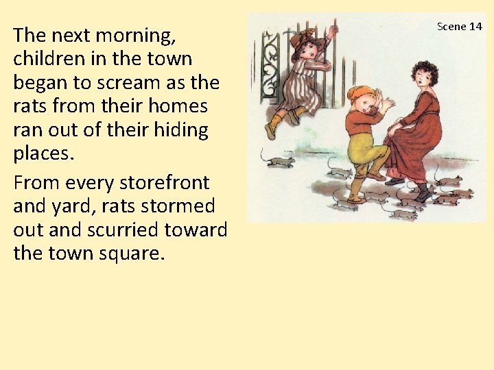 The next morning, children in the town began to scream as the rats from The next morning, children in the town began to scream as the rats from