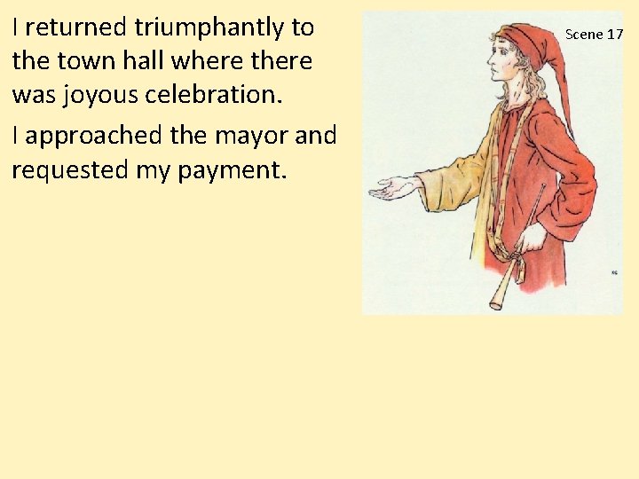 I returned triumphantly to the town hall where there was joyous celebration. I approached I returned triumphantly to the town hall where there was joyous celebration. I approached