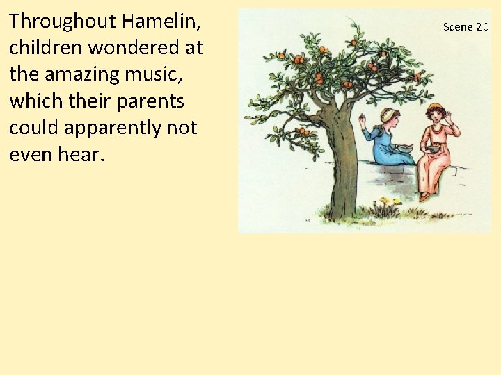 Throughout Hamelin, children wondered at the amazing music, which their parents could apparently not