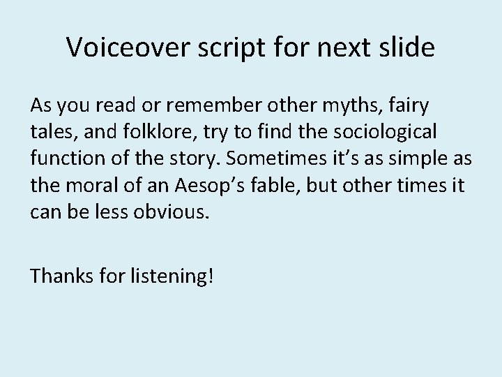 Voiceover script for next slide As you read or remember other myths, fairy tales,